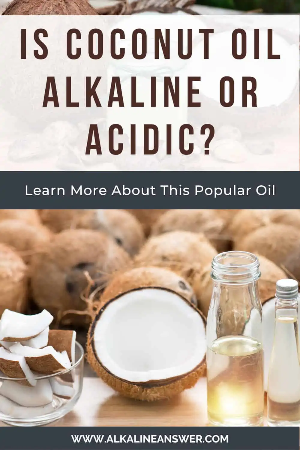 Pinterest image of Sliced coconuts in bowl and bottled into oil - Title -  Is coconut oil alkaline or acidic 